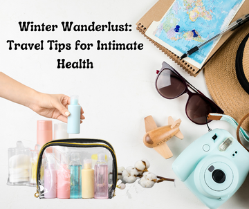 Winter Wanderlust: Travel Tips for Intimate Health